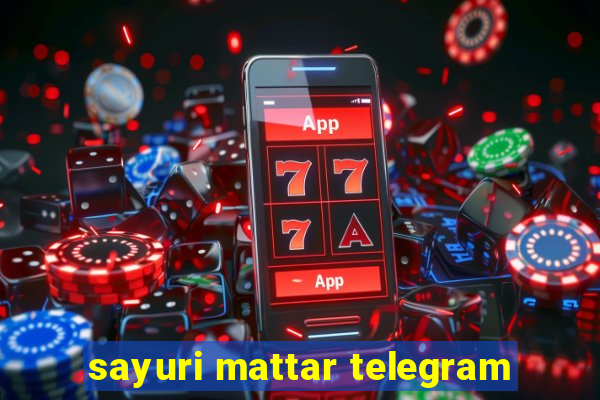 sayuri mattar telegram